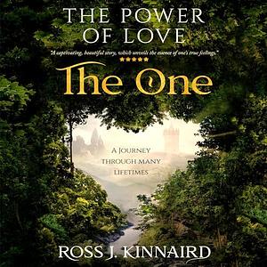 The Power of Love: The One by Ross J. Kinnaird