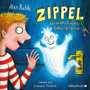 Zippel, das wirklich wahre Schlossgespenst by Axel Scheffler, Alex Rühle