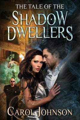 The Tale of the Shadow Dwellers by Carol Johnson