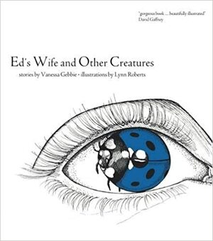 Ed's Wife and Other Creatures by Vanessa Gebbie