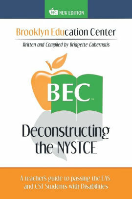 Deconstructing the Nystce: A Teacher's Guide to Passing the Eas and the Cst Students with Disabilities by Bridgette Gubernatis