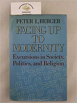 Facing Up To Modernity by Peter L. Berger