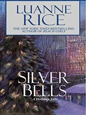 Silver Bells: A Holiday Tale by Luanne Rice