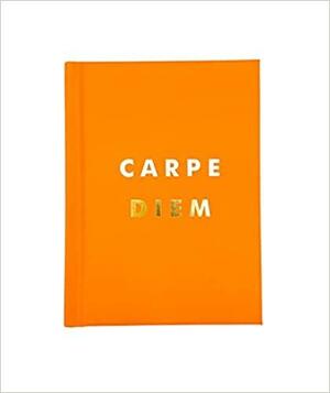 Carpe Diem: Inspirational Quotes and Awesome Affirmations for Seizing the Day by Summersdale Publishers, Summersdale