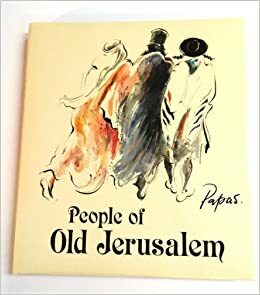 People of Old Jerusalem by William Papas