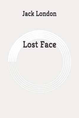 Lost Face: Original by Jack London