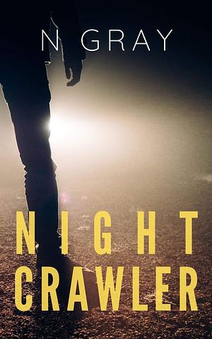 Nightcrawler: The prequel novella to the Dana Mulder Suspense Series by N. Gray