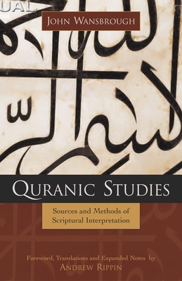 Quranic Studies: Sources and Methods of Scriptural Interpretation by John Wansbrough