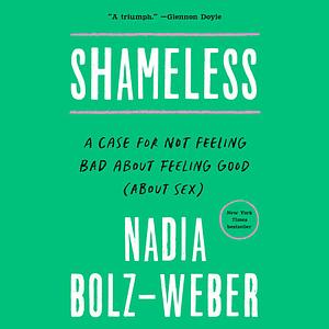 Shameless: A Sexual Reformation by Nadia Bolz-Weber