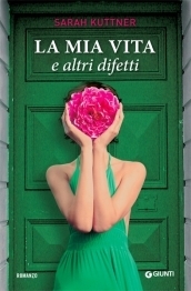 La mia vita e altri difetti by Sarah Kuttner