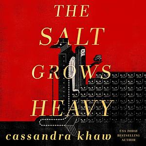 The Salt Grows Heavy by Cassandra Khaw