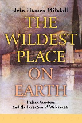 Wildest Place on Earth by John Hanson Mitchell