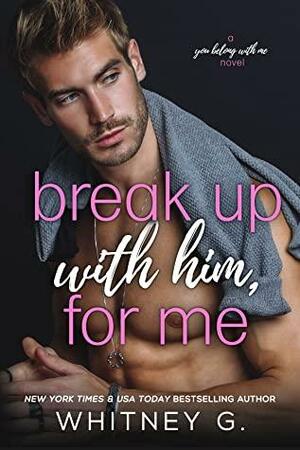 Break Up with Him, for Me by Whitney G.