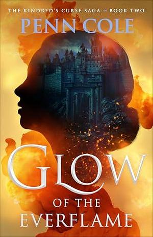 Glow of the Everflame: A Novel by Penn Cole, Penn Cole