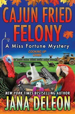 Cajun Fried Felony by Jana DeLeon