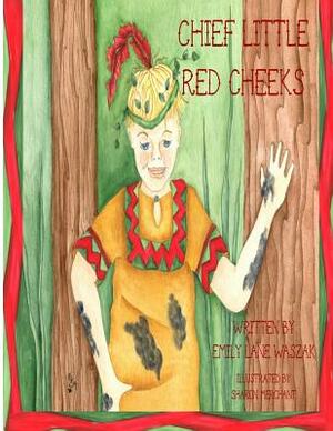 Chief Little Red Cheeks by Emily Lane Waszak