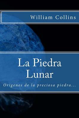 La Piedra Lunar (Spanish) Edition by Wilkie Collins
