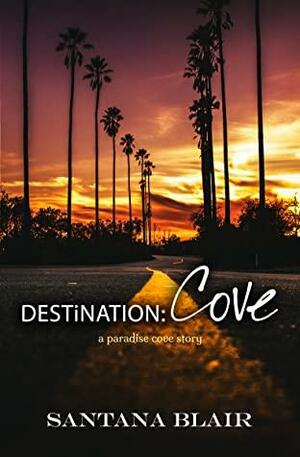 Destination: Cove by Santana Blair