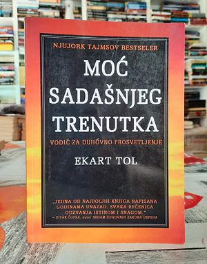 Moć sadašnjeg trenutka by Eckhart Tolle