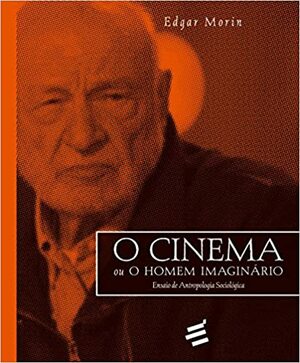 O Cinema ou O Homem Imaginário by Edgar Morin