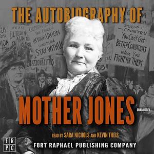 Autobiography of Mother Jones by Mary Harris Jones