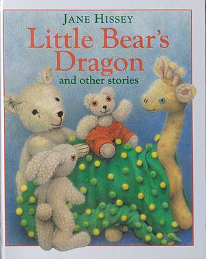Little Bear's Dragon and Other Stories by Jane Hissey