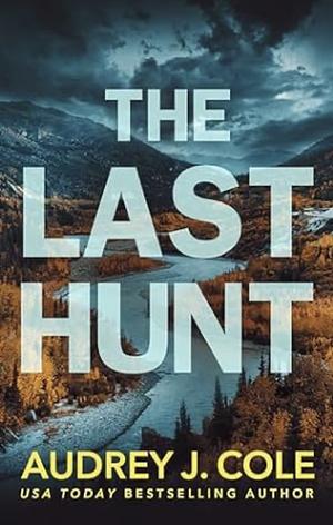 The Last Hunt by Audrey J. Cole