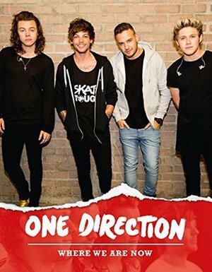 One Direction: Where We Are (100% Official): Our Band, Our Story by One Direction