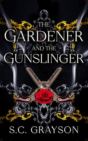 The Gardener and the Gunslinger by S.C. Grayson