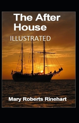 The After House Illustrated by Mary Roberts Rinehart