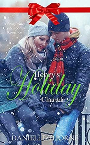 Henry's Holiday Charade by Danielle Thorne