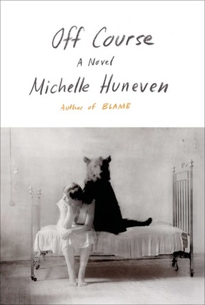 Off Course: A Novel by Michelle Huneven