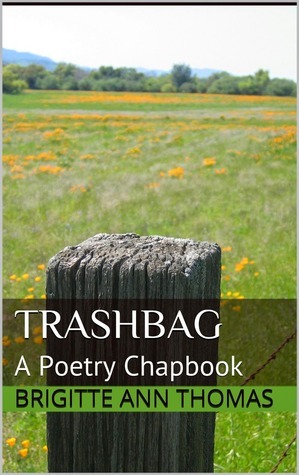 Trashbag: A Poetry Chapbook by Brigitte Ann Thomas