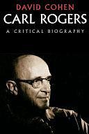 Carl Rogers: A Critical Biography by David Cohen