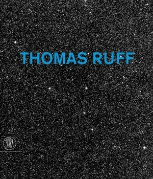 Thomas Ruff by Carolyn Christov-Bakargiev, Thomas Ruff
