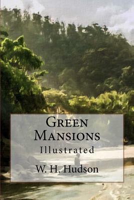 Green Mansions: Illustrated by W. H. Hudson