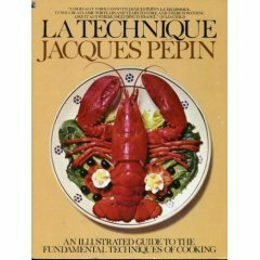 La Technique: An Illustrated Guide to the Fundamental Techniques of Cooking by Jacques Pépin