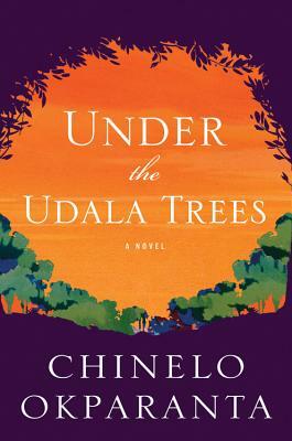 Under the Udala Trees by Chinelo Okparanta