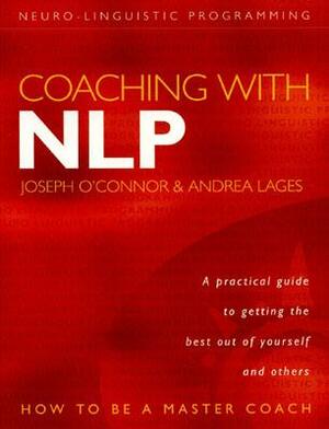 Coaching with Nlp: How to Be a Master Coach by Joseph O'Connor, Andrea Lages