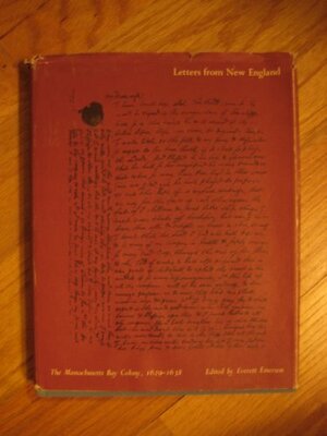 Letters from New England: The Massachusetts Bay Colony, 1629-1638 by Everett H. Emerson, Winfred E. Bernhard