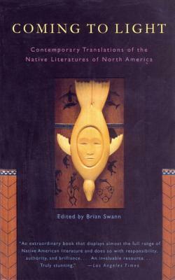 Coming to Light: Contemporary Translations of the Native Literatures of North America by Brian Swann