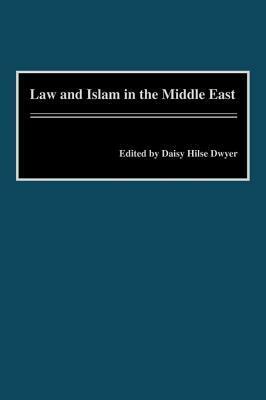 Law and Islam in the Middle East by Daisy Hilse Dwyer, Richard T. Antoun, Michael M. J. Fischer