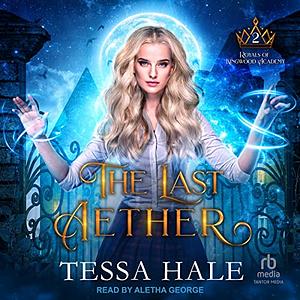 The Last Aether by Tessa Hale