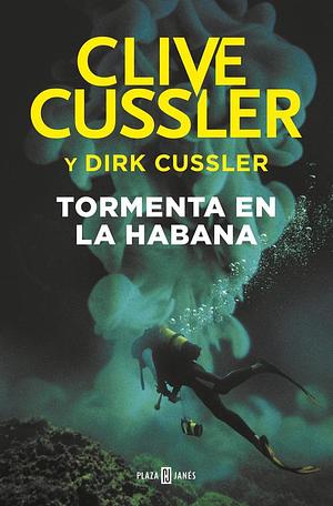 Tormenta en La Habana by Clive Cussler, Dirk Cussler