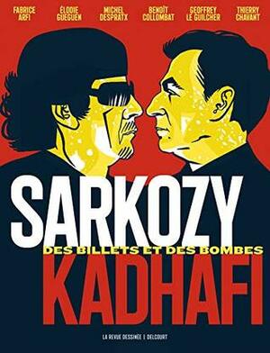 Sarkozy-Kadhafi. Des billets et des bombes by Thierry Chavant, Fabrice Arfi, Michel Despratx, Elodie Gueguen, Benoît Collombat, Geoffrey Le Guilcher