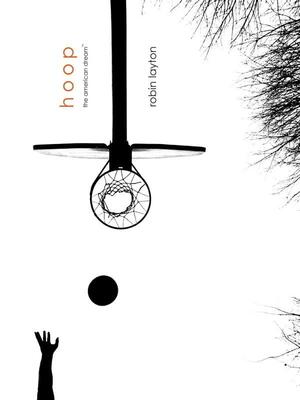 hoop: the american dream by Robin Layton