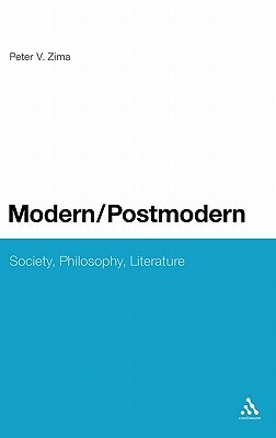 Modern/Postmodern: Society, Philosophy, Literature by Peter V. Zima