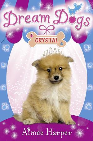 Dream Dogs Crystal  by Aimee Harper