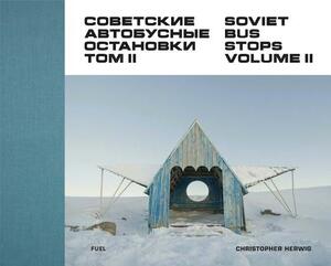 Soviet Bus Stops: Volume II by 