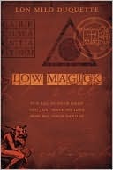 Low Magick: It's All in Your Head ... You Just Have No Idea How Big Your Head Is by Lon Milo DuQuette